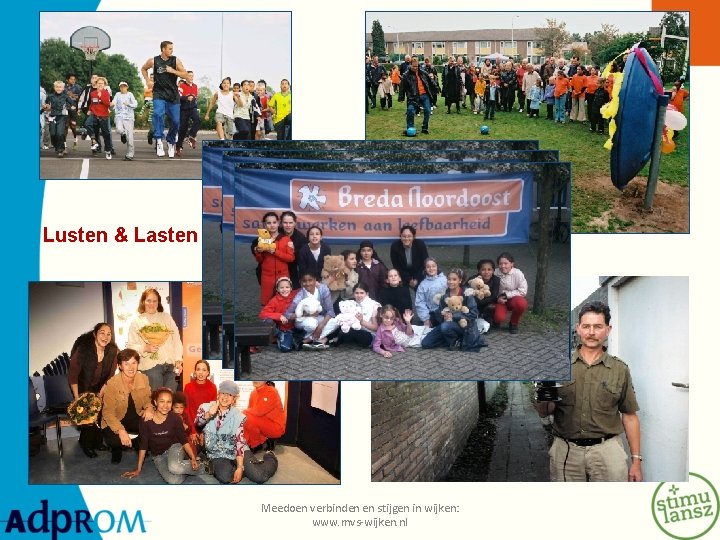 Lusten & Lasten Meedoen verbinden en stijgen in wijken: www. mvs-wijken. nl 