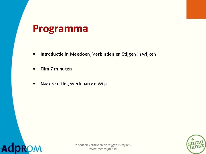 Programma • Introductie in Meedoen, Verbinden en Stijgen in wijken • Film 7 minuten