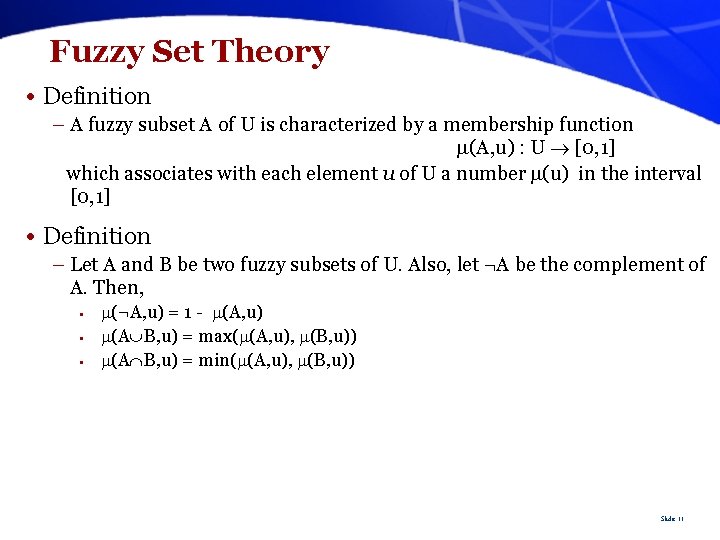 Fuzzy Set Theory • Definition – A fuzzy subset A of U is characterized