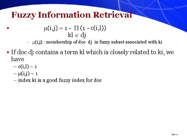 Fuzzy Information Retrieval • (i, j) = 1 - (1 - c(i, l)) kl