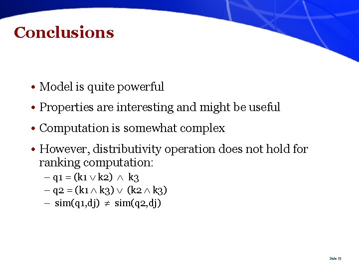 Conclusions • Model is quite powerful • Properties are interesting and might be useful