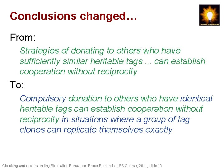 Conclusions changed… From: Strategies of donating to others who have sufficiently similar heritable tags.