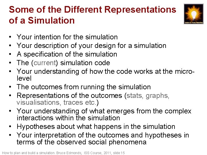 Some of the Different Representations of a Simulation • • • Your intention for