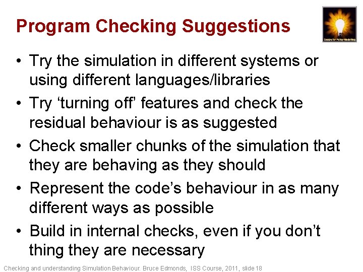 Program Checking Suggestions • Try the simulation in different systems or using different languages/libraries