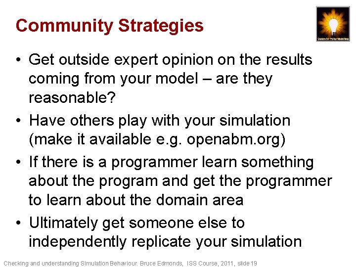 Community Strategies • Get outside expert opinion on the results coming from your model