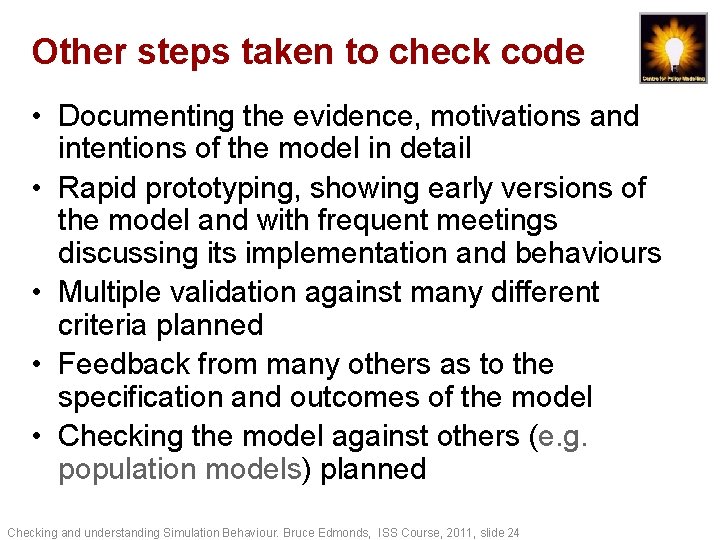 Other steps taken to check code • Documenting the evidence, motivations and intentions of