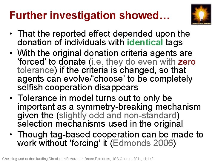 Further investigation showed… • That the reported effect depended upon the donation of individuals