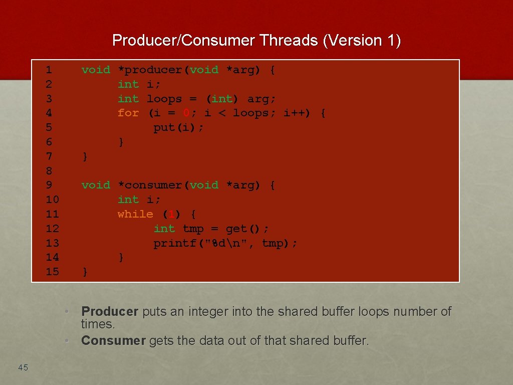 Producer/Consumer Threads (Version 1) 1 2 3 4 5 6 7 8 9 10