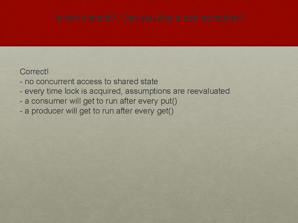Is this correct? Can you find a bad schedule? Correct! - no concurrent access