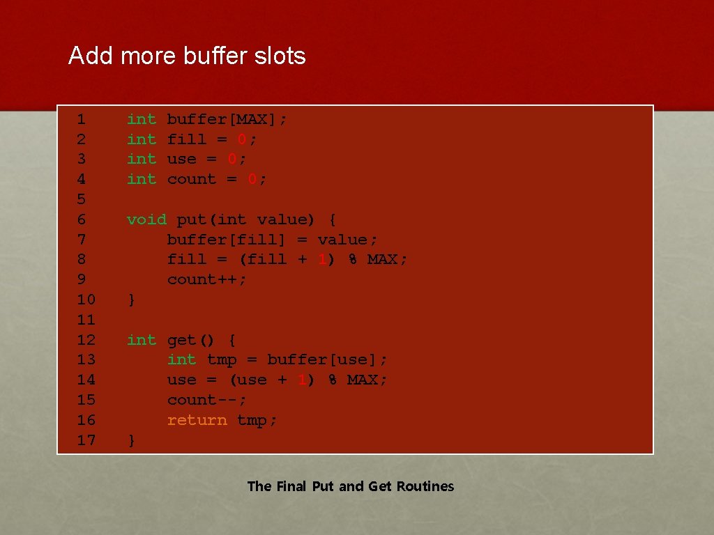 Add more buffer slots 1 int buffer[MAX]; 2 int fill = 0; intconcurrency use