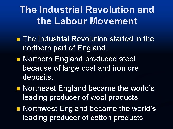 The Industrial Revolution and the Labour Movement The Industrial Revolution started in the northern