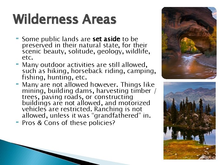 Wilderness Areas Some public lands are set aside to be preserved in their natural