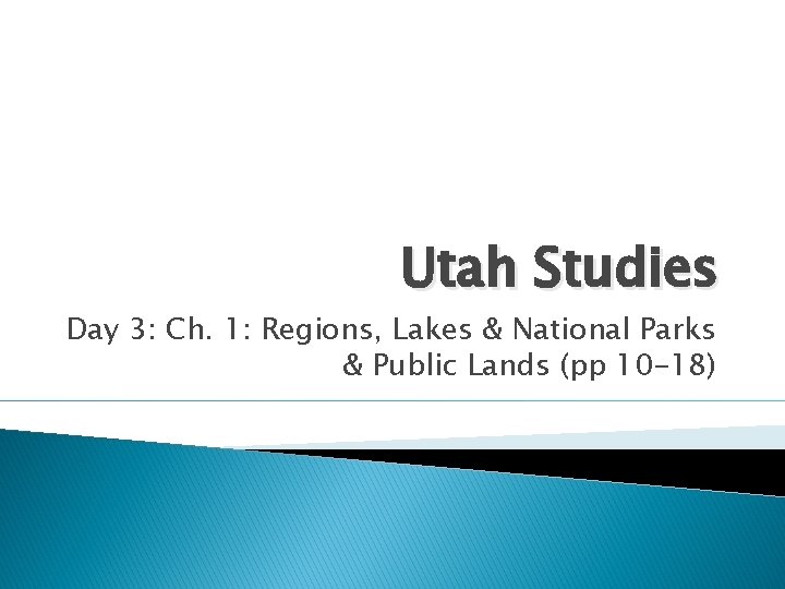 Utah Studies Day 3: Ch. 1: Regions, Lakes & National Parks & Public Lands