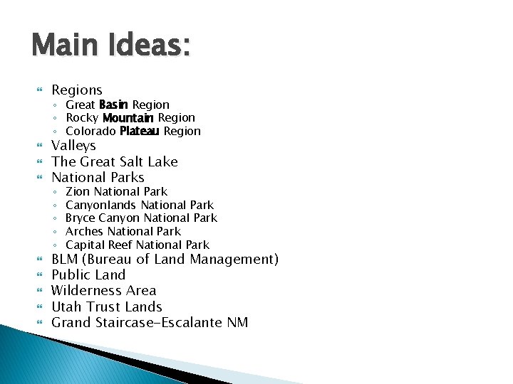 Main Ideas: Regions ◦ Great Basin Region ◦ Rocky Mountain Region ◦ Colorado Plateau