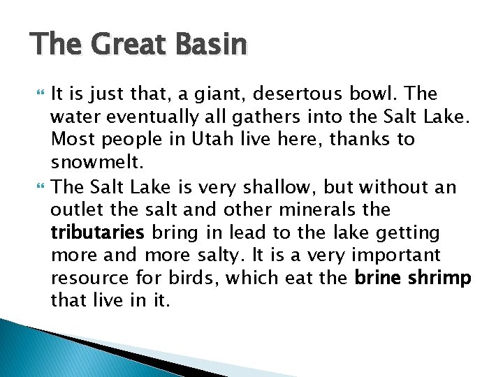 The Great Basin It is just that, a giant, desertous bowl. The water eventually