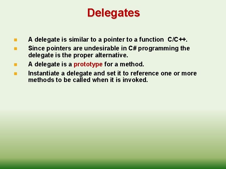 Delegates n n A delegate is similar to a pointer to a function C/C++.