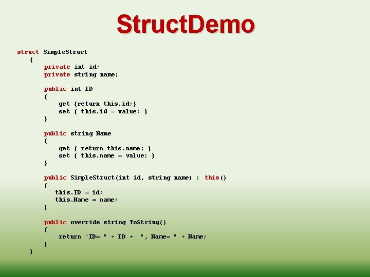 Struct. Demo struct Simple. Struct { private int id; private string name; public int