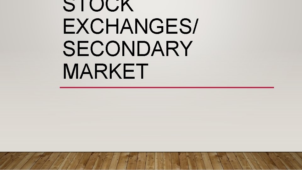 STOCK EXCHANGES/ SECONDARY MARKET 