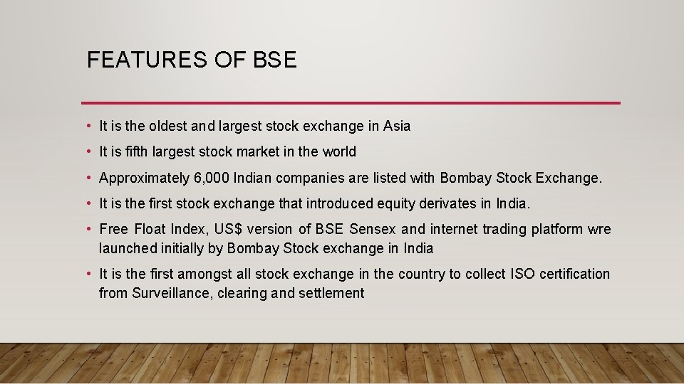 FEATURES OF BSE • It is the oldest and largest stock exchange in Asia