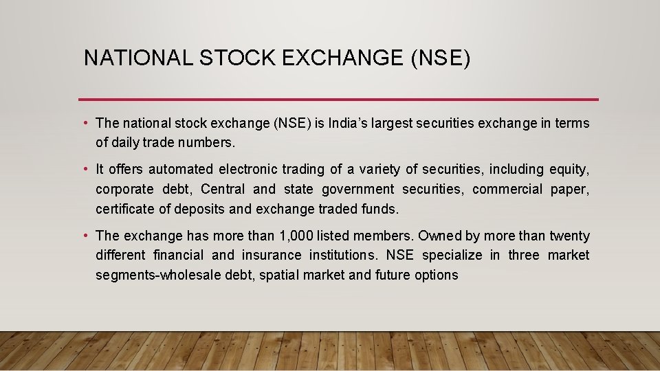 NATIONAL STOCK EXCHANGE (NSE) • The national stock exchange (NSE) is India’s largest securities