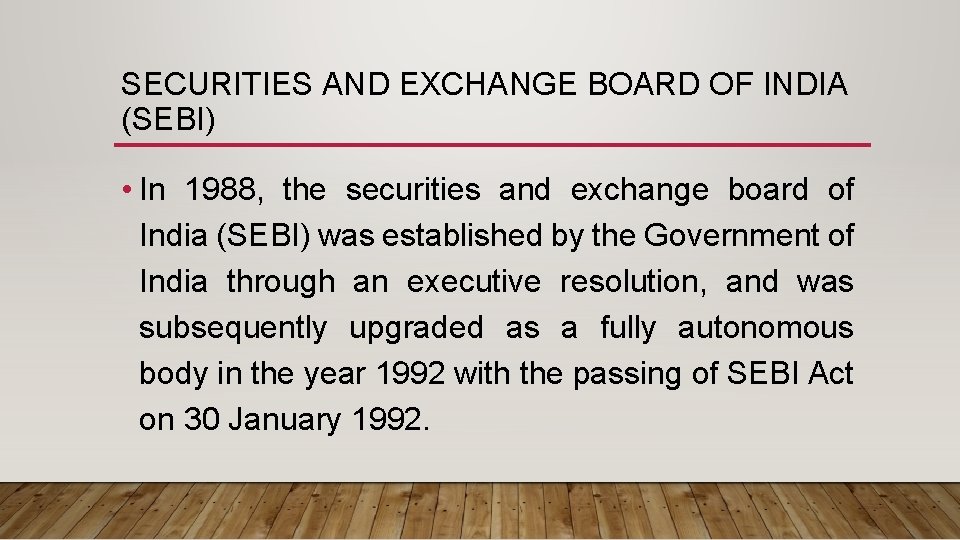 SECURITIES AND EXCHANGE BOARD OF INDIA (SEBI) • In 1988, the securities and exchange