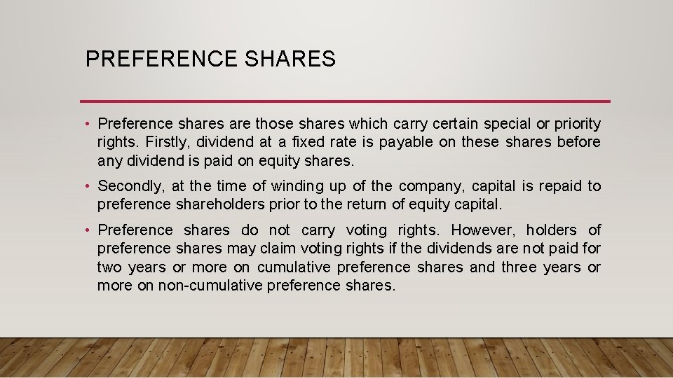 PREFERENCE SHARES • Preference shares are those shares which carry certain special or priority