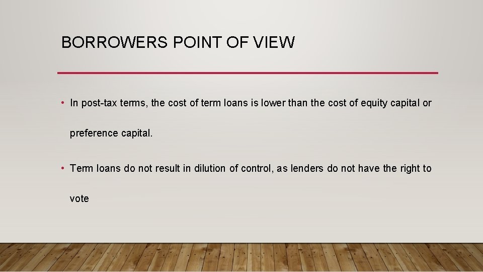 BORROWERS POINT OF VIEW • In post-tax terms, the cost of term loans is
