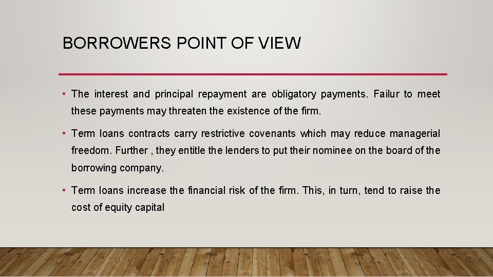 BORROWERS POINT OF VIEW • The interest and principal repayment are obligatory payments. Failur