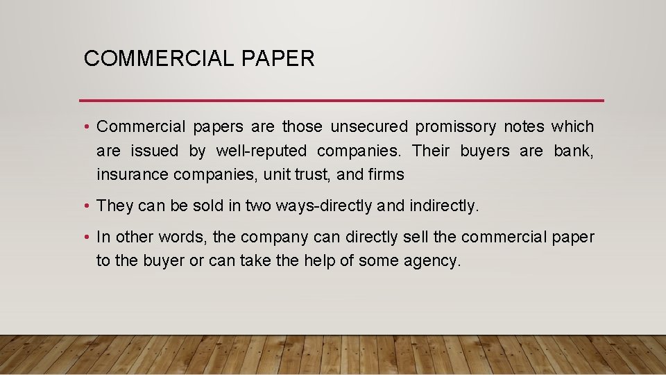 COMMERCIAL PAPER • Commercial papers are those unsecured promissory notes which are issued by