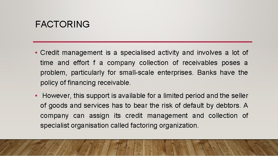 FACTORING • Credit management is a specialised activity and involves a lot of time