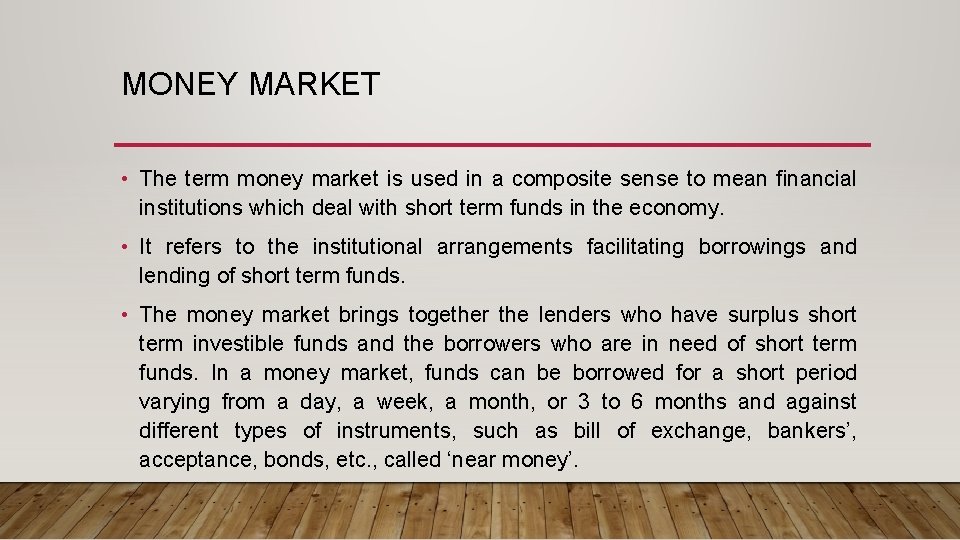 MONEY MARKET • The term money market is used in a composite sense to