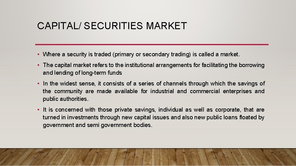 CAPITAL/ SECURITIES MARKET • Where a security is traded (primary or secondary trading) is