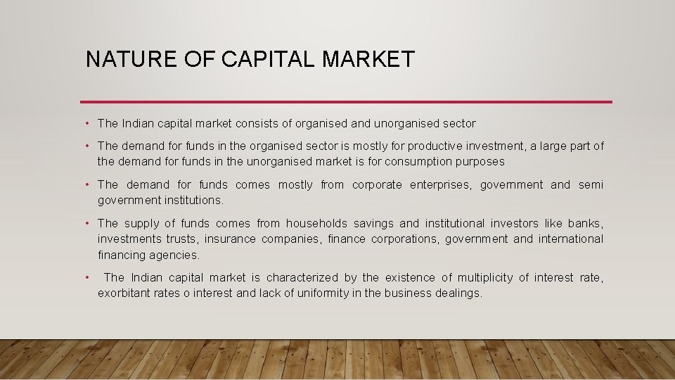 NATURE OF CAPITAL MARKET • The Indian capital market consists of organised and unorganised