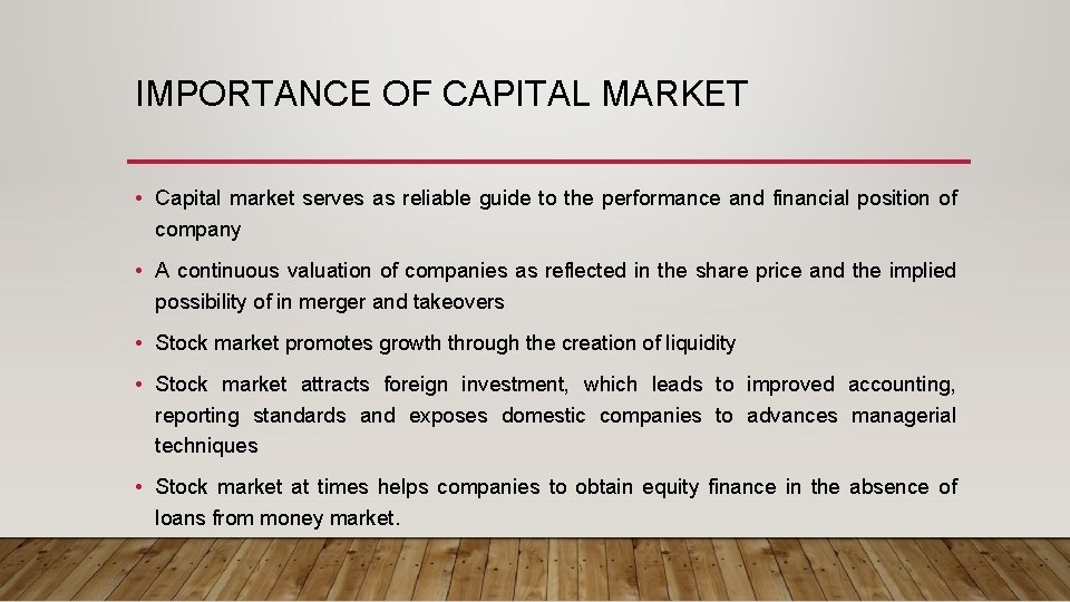 IMPORTANCE OF CAPITAL MARKET • Capital market serves as reliable guide to the performance