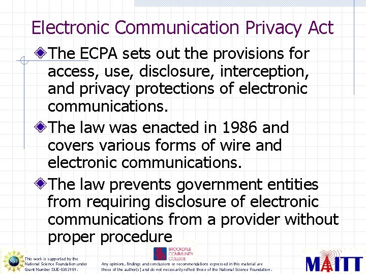 Electronic Communication Privacy Act The ECPA sets out the provisions for access, use, disclosure,