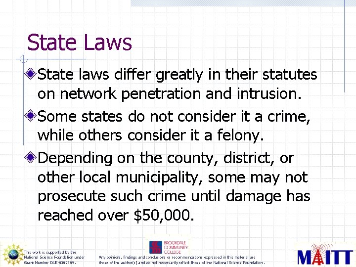 State Laws State laws differ greatly in their statutes on network penetration and intrusion.
