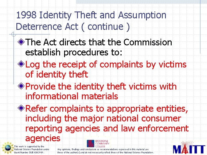 1998 Identity Theft and Assumption Deterrence Act ( continue ) The Act directs that