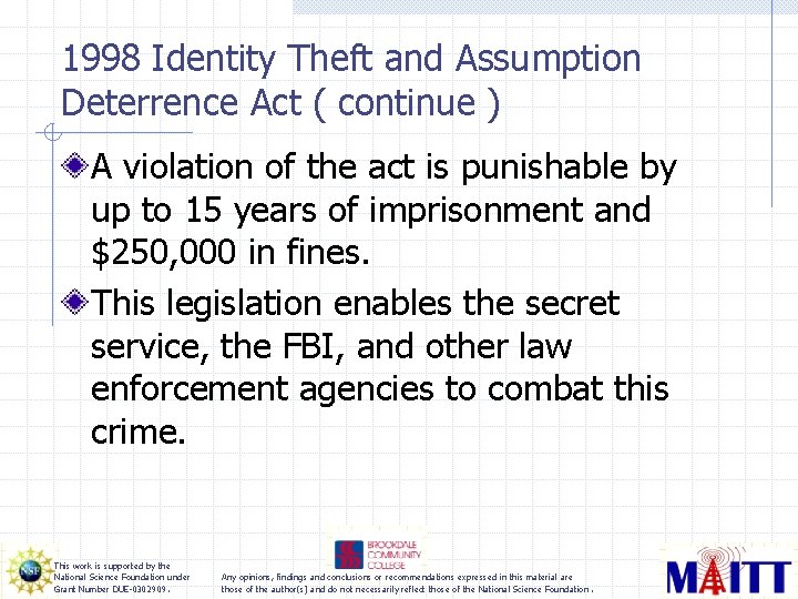 1998 Identity Theft and Assumption Deterrence Act ( continue ) A violation of the