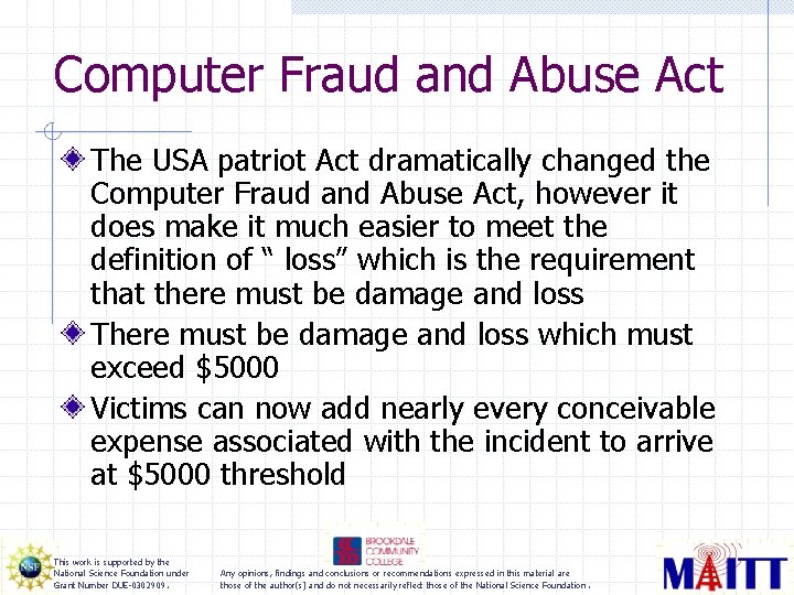 Computer Fraud and Abuse Act The USA patriot Act dramatically changed the Computer Fraud