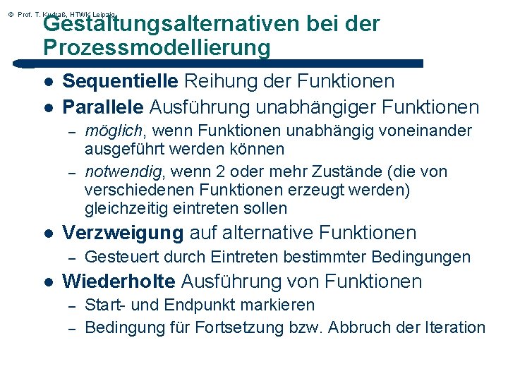 Gestaltungsalternativen bei der Prozessmodellierung © Prof. T. Kudraß, HTWK Leipzig l l Sequentielle Reihung