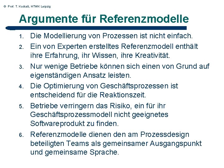 © Prof. T. Kudraß, HTWK Leipzig Argumente für Referenzmodelle 1. 2. 3. 4. 5.