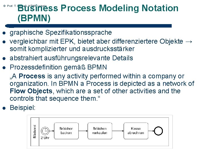 Business Process Modeling Notation (BPMN) © Prof. T. Kudraß, HTWK Leipzig l l l