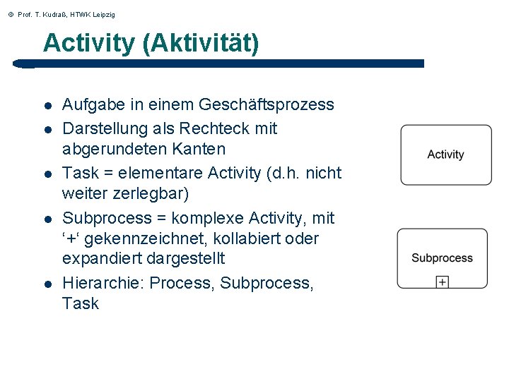 © Prof. T. Kudraß, HTWK Leipzig Activity (Aktivität) l l l Aufgabe in einem