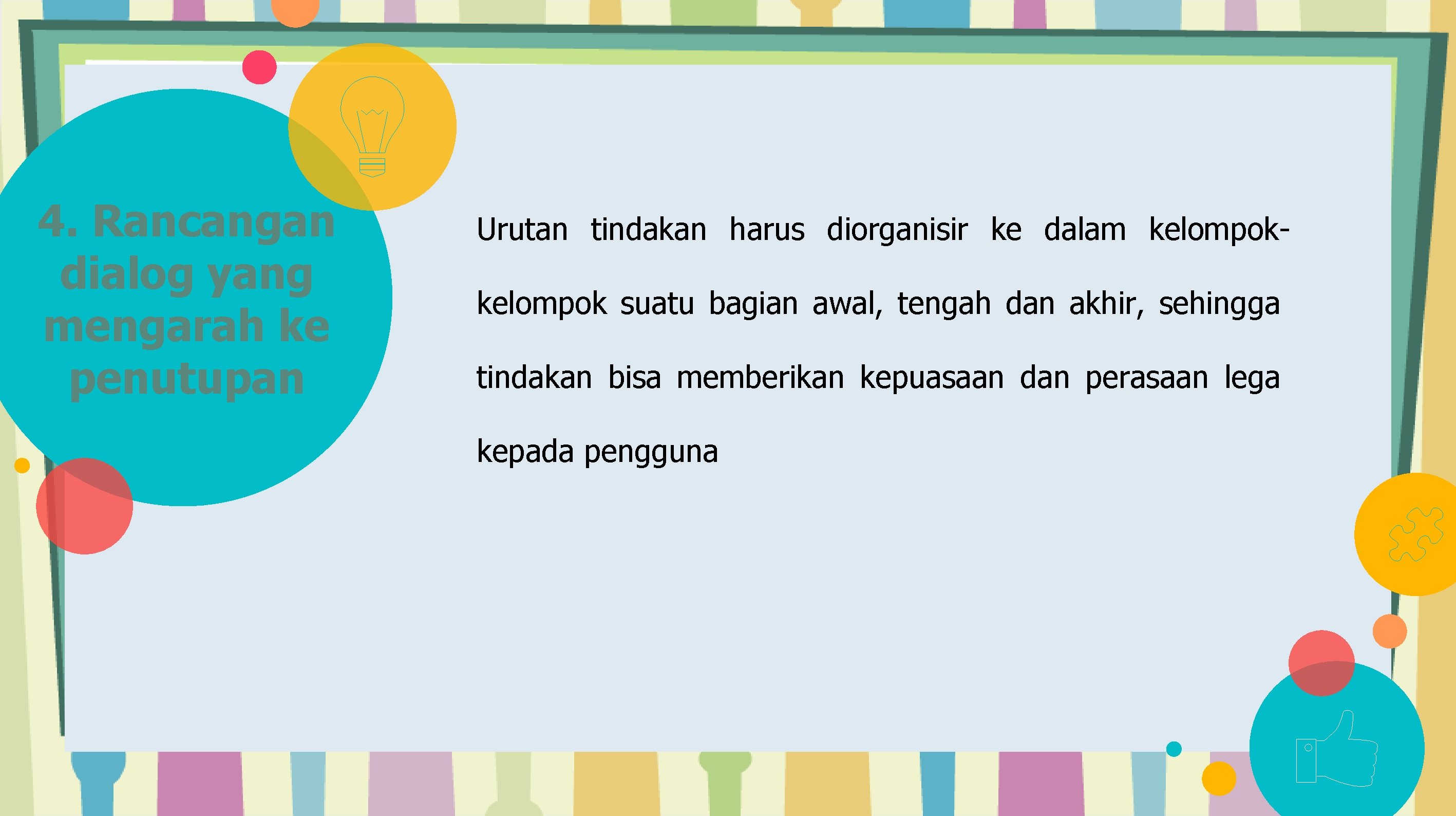 4. Rancangan dialog yang mengarah ke penutupan Urutan tindakan harus diorganisir ke dalam kelompok