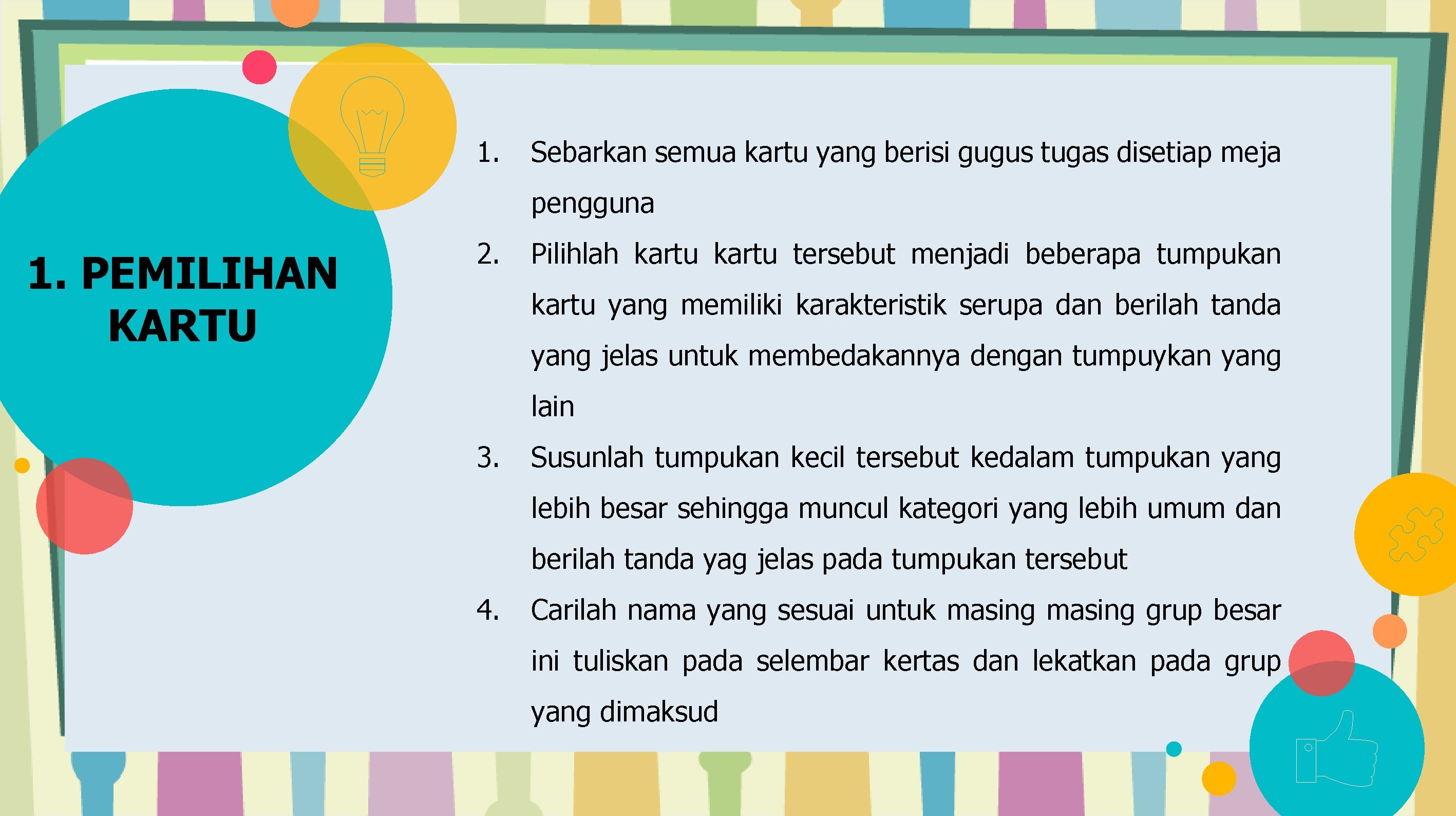 1. Sebarkan semua kartu yang berisi gugus tugas disetiap meja pengguna 1. PEMILIHAN KARTU