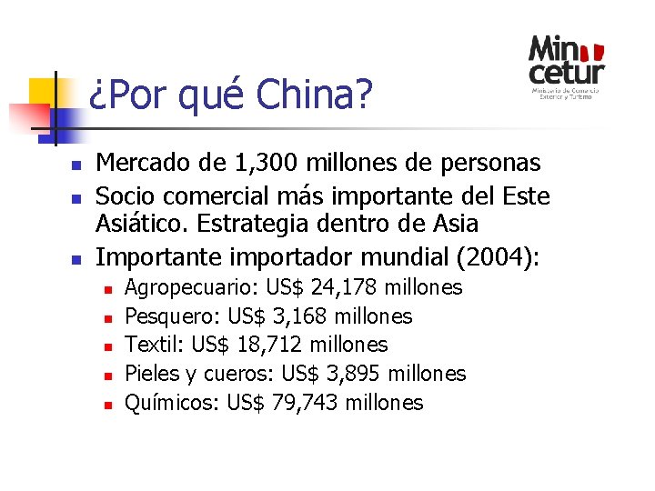 ¿Por qué China? n n n Mercado de 1, 300 millones de personas Socio