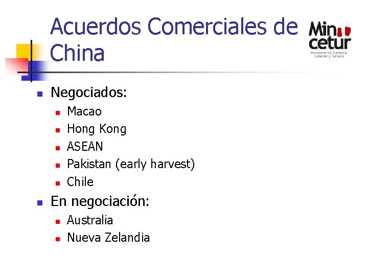 Acuerdos Comerciales de China n Negociados: n n n Macao Hong Kong ASEAN Pakistan