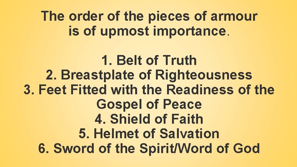 The order of the pieces of armour is of upmost importance. 1. Belt of