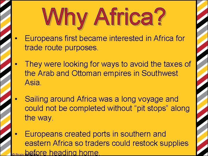 Why Africa? • Europeans first became interested in Africa for trade route purposes. •