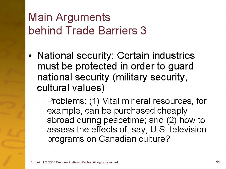Main Arguments behind Trade Barriers 3 • National security: Certain industries must be protected